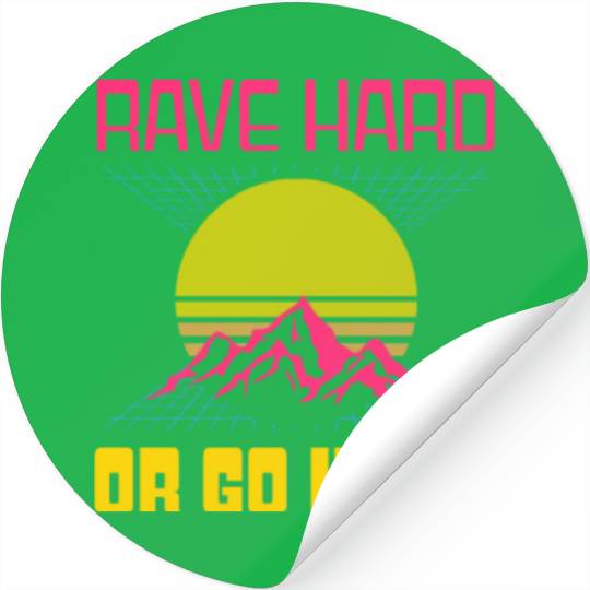 EDM Rave Techno 80s Rave Hard Or Go Home Stickers