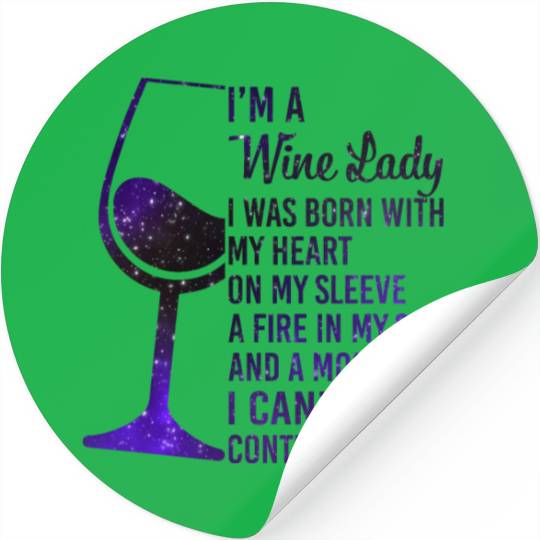 I'm A Wine Lady My Heart On My Sleeve Fire In Stickers