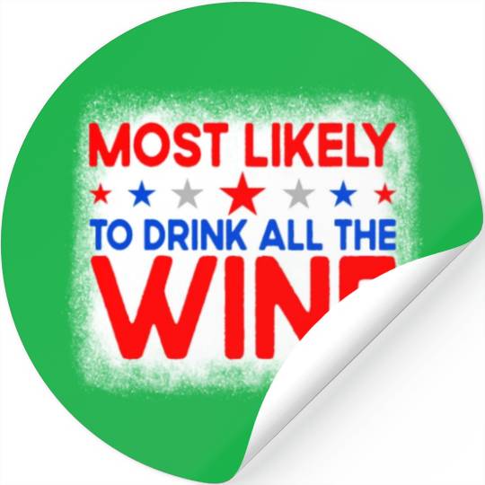 Most Likely To Drink All The Wine 4th Of Julywomen Stickers