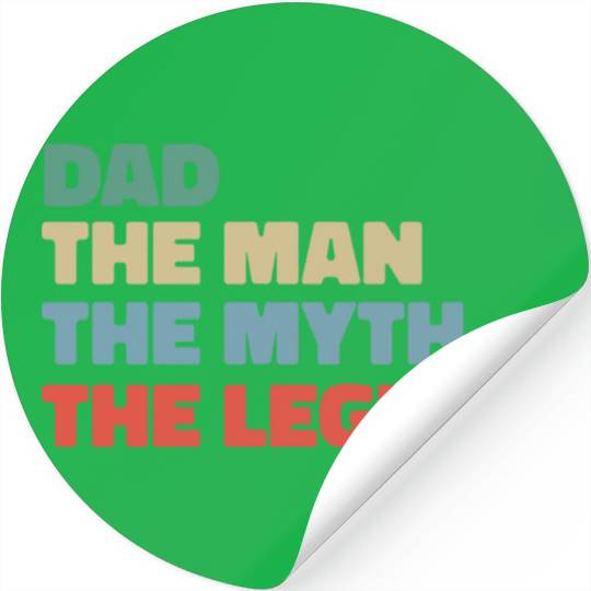 Dad the man the myth the legend. Stickers