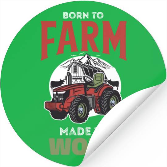 Born to Farm Made to Work Stickers