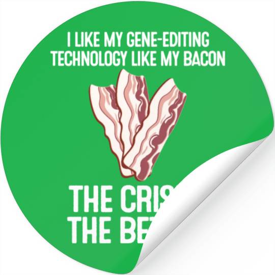 Crispr Quote Bacon Micro-biologists Geneticist Stickers