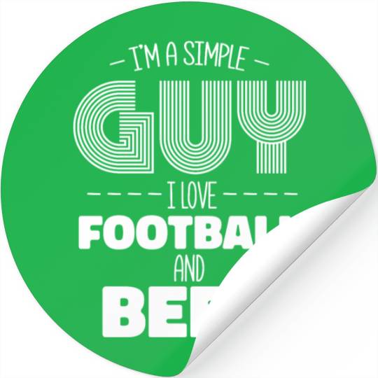 I'm A Simple Guy I Love Football And Beer Stickers