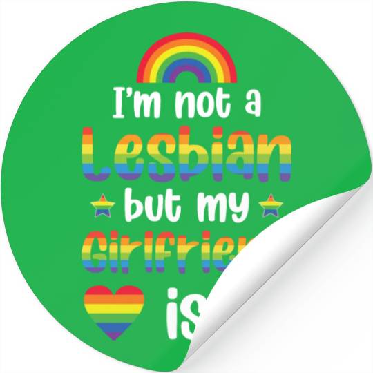 I'm Not A Lesbian My Girlfriend Is Funny Lgbt Stickers