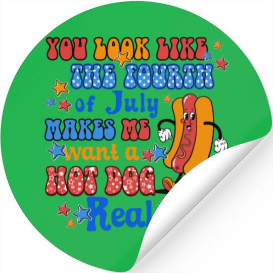 Makes Me Want A Hot Dog Real Bad 4th of July Stickers