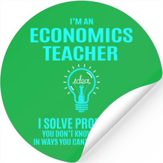 Economics Teacher Stickers - I Solve Problems Gift