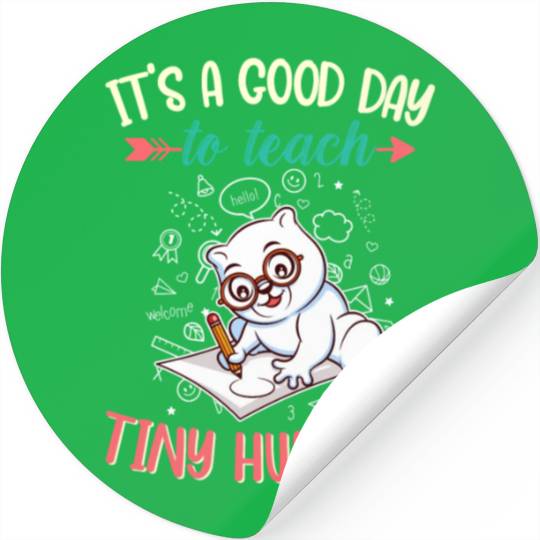 Good Day To Teach Tiny Humans Elementary Teacher Stickers