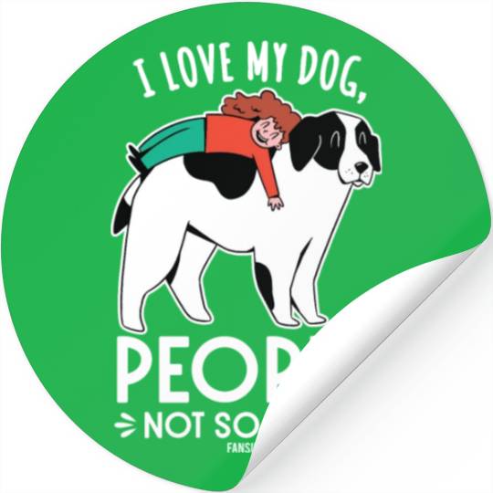 I Love My Dog People Not So Much Stickers
