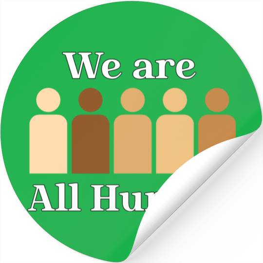 We are all humaN Stickers