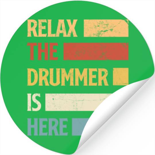Relax The Drummer Is Here Drums Drum Drummer Gift Stickers