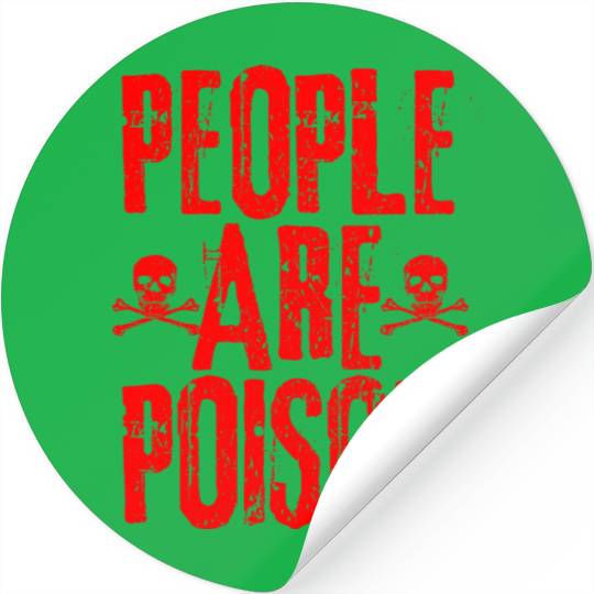 People Are Poison Stickers