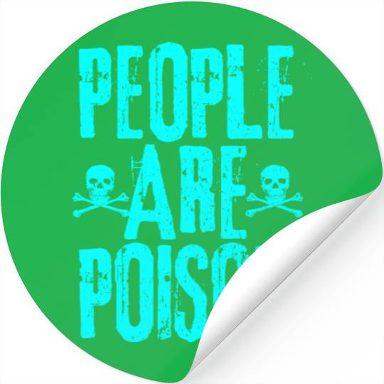 People Are Poison Stickers