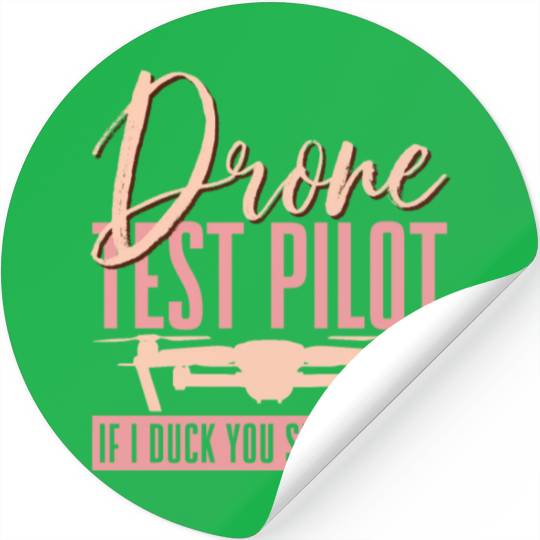 Drone Test Pilot If I Duck You Should Too Funny Dr Stickers