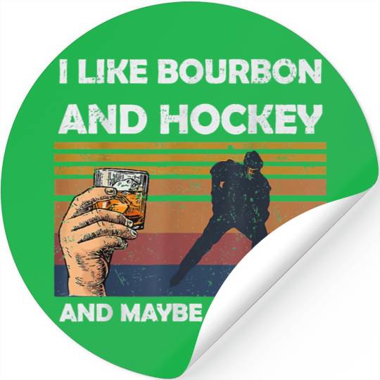 I Like Bourbon And Hockey And Maybes 3 People Wine Stickers