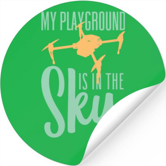 My Playground Is My Sky Drone Pilot Quadcopter Stickers