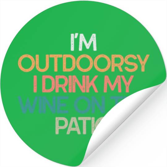 I'm Outdoorsy I Drink My Wine On The Patio Funny Stickers