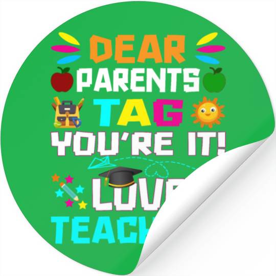 Dear Parents Tag You re it Love Teachers Stickers
