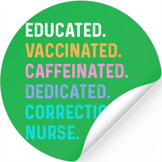 Correctional nurse - educated vaccinated Stickers