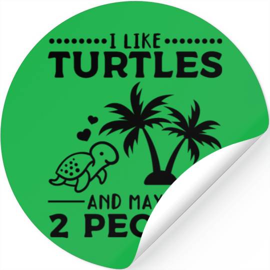 I Like Turtles And Maybe 2 People Sea Turtle Cute Stickers