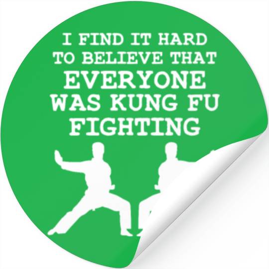 I Find It Hard To Believe That Everyone Kung Fu Stickers