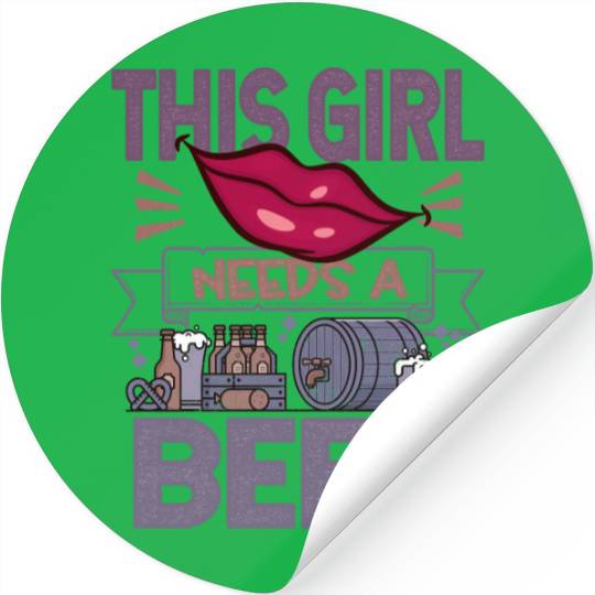 This girl needs a beer Funny Quote Stickers