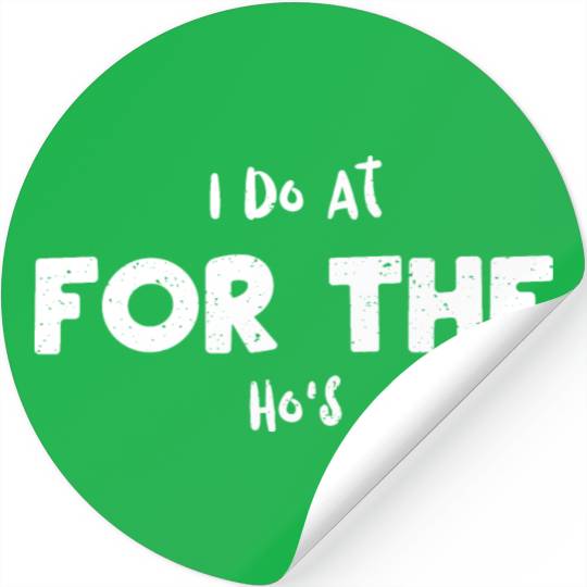 I Do At For The Ho's - Santa Claus Stickers