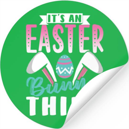 It's An Easter Bunny Thing Sayings Egg Happy Stickers