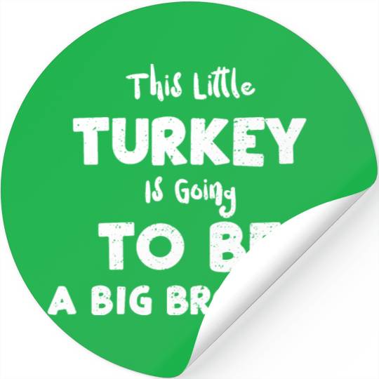 This Little Turkey Is Going To B... Stickers