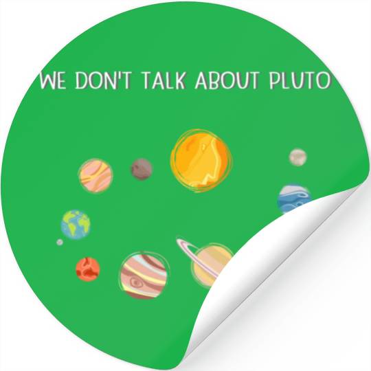We Don't Talk About Pluto Never Forget Funny Solar Stickers