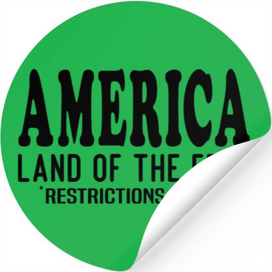 America Land Of The Free Restrictions Apply Stickers