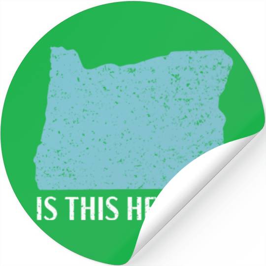 Is This Heaven Oregon USA America Oregonians Stickers