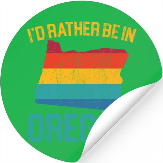 I'd Rather Be In Oregon USA America Oregonians Stickers