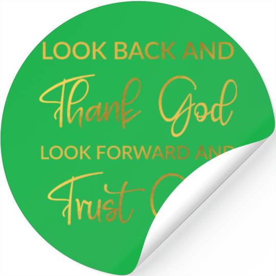 Look back and thank God look forward and trust God Stickers