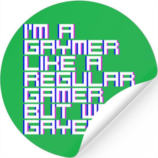 I'm A Gaymer, Like A Regular Gamer But Way Gayer 4 Stickers