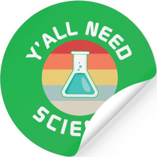 Y All Need Science Teacher And Student Back To Stickers