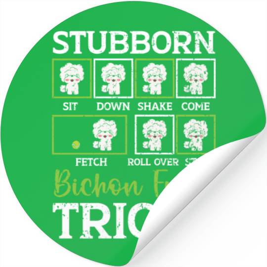Stubborn Bichon Frise Tricks Bichon Frise Owner Stickers