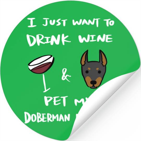 Drink Wine And Pet My Doberman Stickers