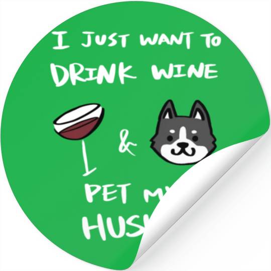 Drink Wine And Pet My Husky Stickers