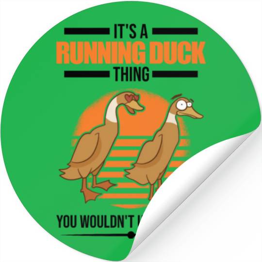 It's A Running Duck Thing Stickers