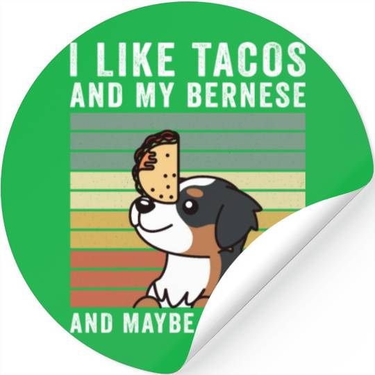 I Like Tacos And My Bernese Mountain Dog Stickers