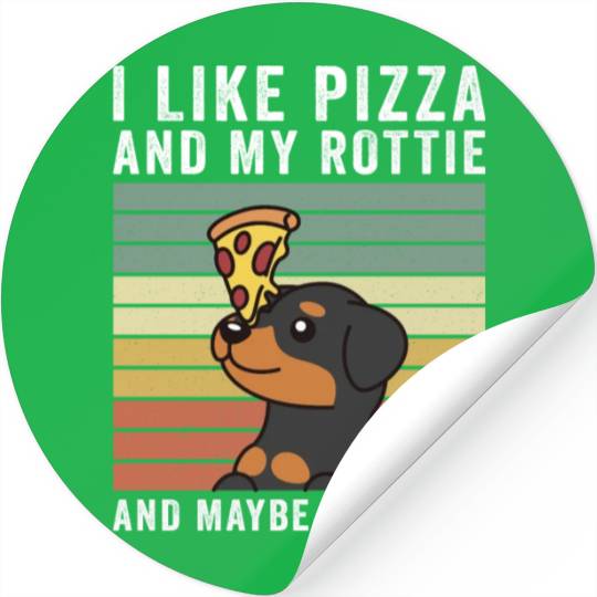I Like Pizza And My Rottweiler And Maybe 3 People Stickers