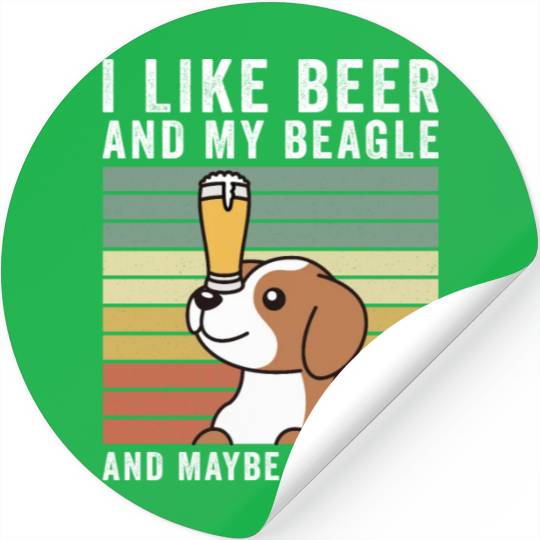 I Like Beer And My Beagle And Maybe 3 People Stickers