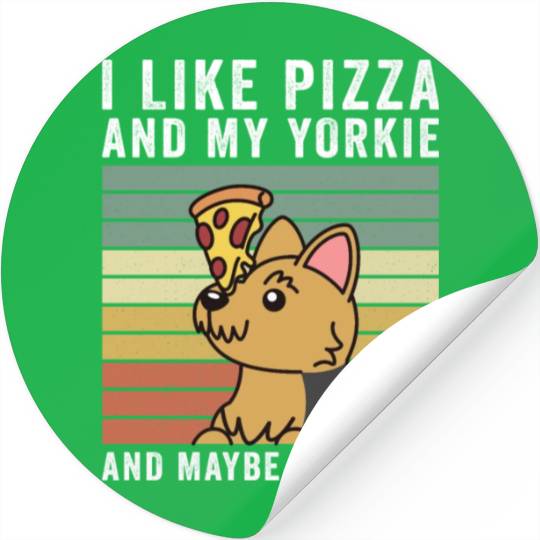 I Like Pizza And My Yorkshire Terrier Stickers