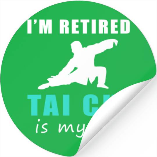 I'M Retired Tai-Chi Is My Job Stickers