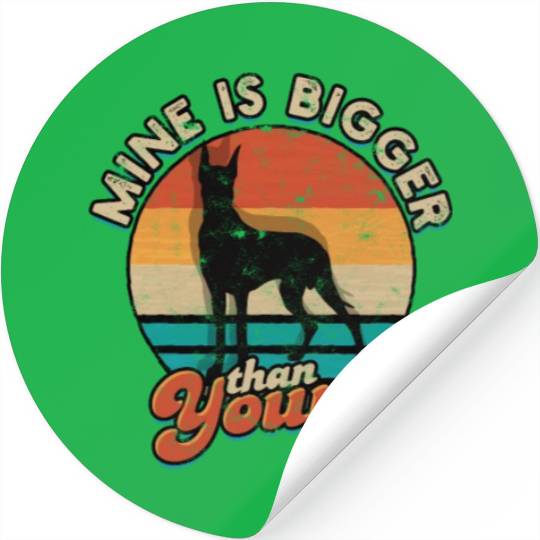 Mine is bigger than yours - great dane Stickers