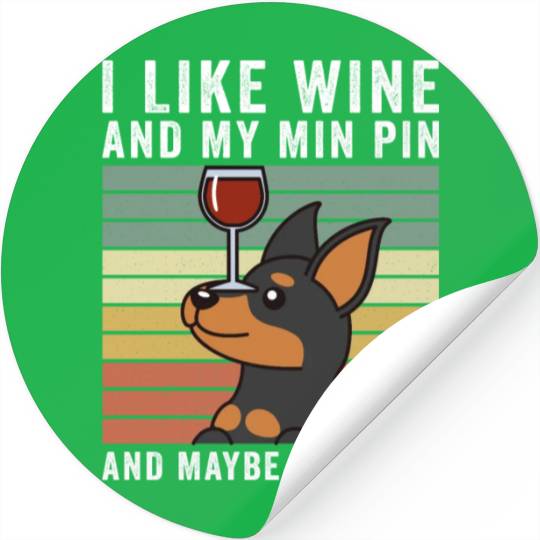 I Like Wine And My Miniature Pinscher Stickers