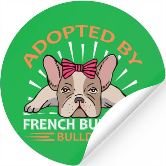 adopted by french bulldog dogs lover Stickers