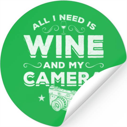 Photography All I Need Is Wine And My Camera Stickers