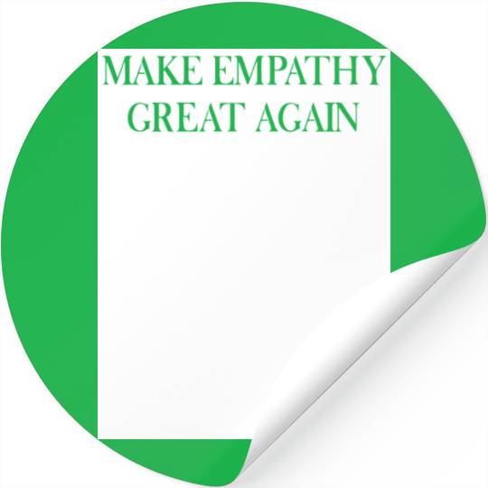 MAKE EMPATHY GREAT AGAIN Stickers