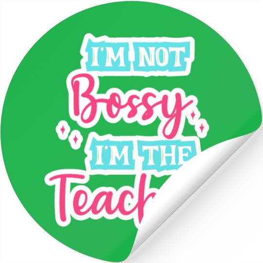 I'm Not Bossy I'm the Teacher teal/pink fun school Stickers